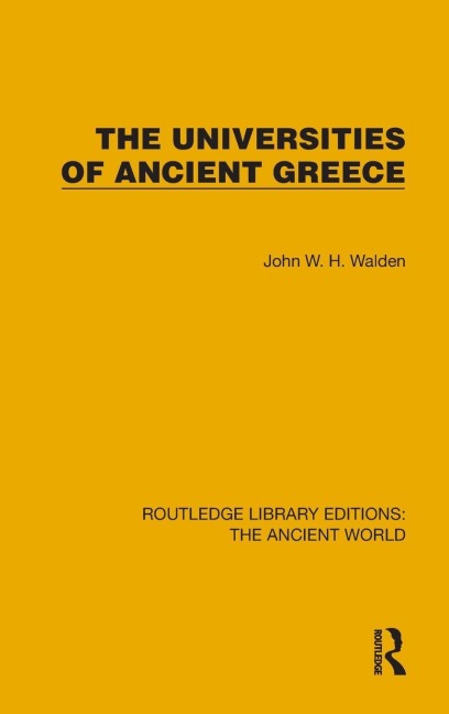 The Universities of Ancient Greece - John W. H. Walden