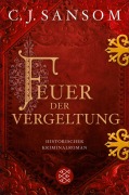 Cover-Bild zum Titel 'Feuer der Vergeltung' von 'C. J. Sansom'