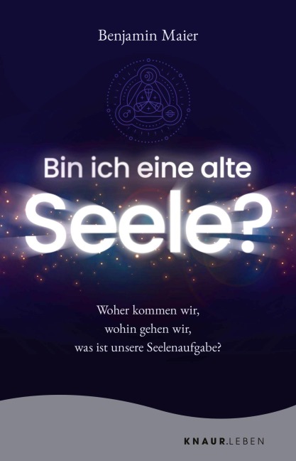 Bin ich eine alte Seele? - Benjamin Maier