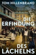 Cover-Bild zum Titel 'Die Erfindung des Lächelns' von 'Tom Hillenbrand'