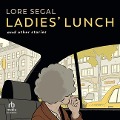 Ladies' Lunch - Lore Segal