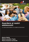 Cover-Bild zum Titel 'Guardare ai nostri adolescenti' von 'Marta Mella, María Lourdes Tapia, María Susana Correché'