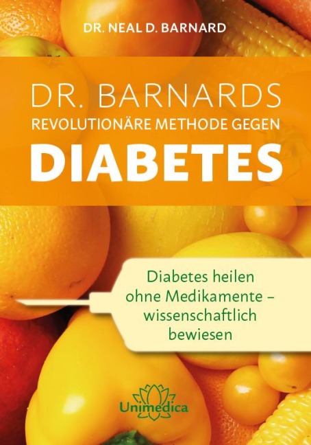 Dr. Barnards revolutionäre Methode gegen Diabetes - Neal Barnard