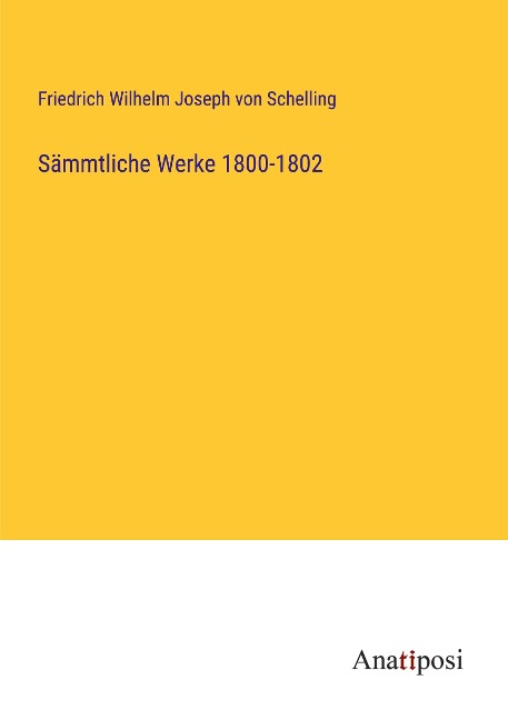 Sämmtliche Werke 1800-1802 - Friedrich Wilhelm Joseph Von Schelling