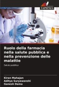 Cover-Bild zum Titel 'Ruolo della farmacia nella salute pubblica e nella prevenzione delle malattie' von 'Kiran Mahajan, Aditya Suryawanshi, Ganesh Dama'