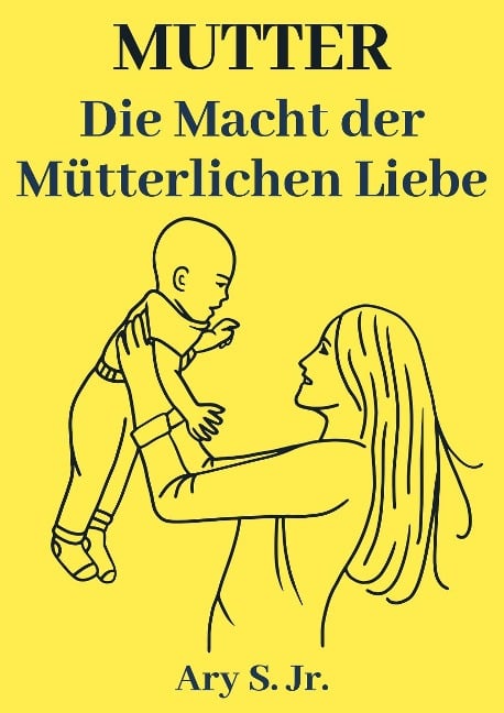 Mutter Die Macht der Mütterlinchen Liebe - Ary S.