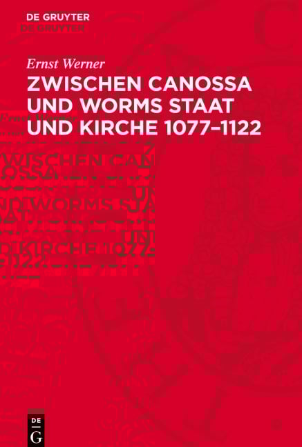 Zwischen Canossa und Worms Staat und Kirche 1077-1122 - Ernst Werner