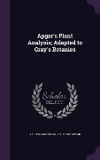 Apgar's Plant Analysis; Adapted to Gray's Botanies - A C Apgar, E A D Apgar