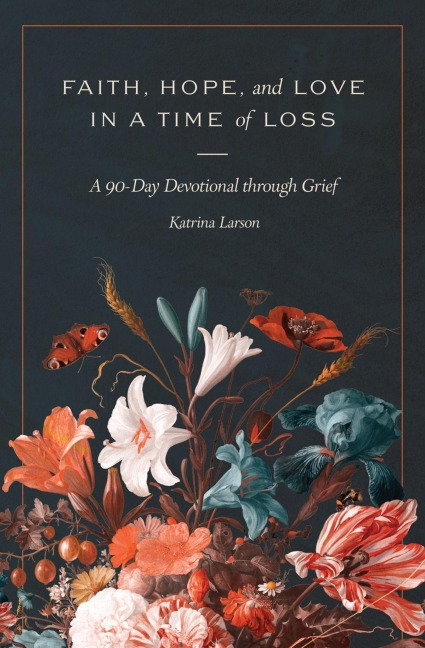 Faith, Hope, and Love in a Time of Loss - Katrina Larson