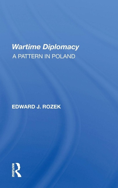 Allied Wartime Diplomacy - Edward J Rozek