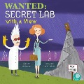 Cover-Bild zum Titel 'Wanted: Secret Lab with a View' von 'Amy Culliford, Flavia Zuncheddu'