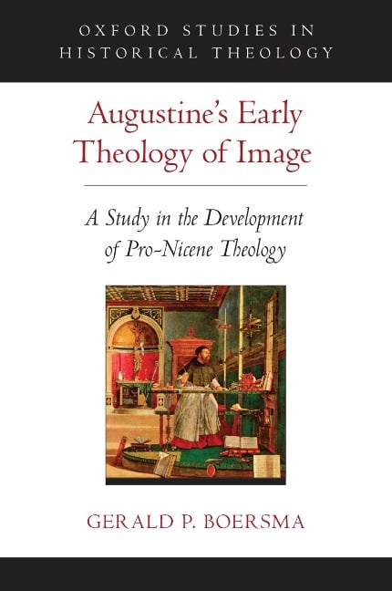 Augustine's Early Theology of Image - Gerald P. Boersma