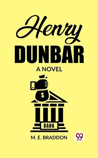 Henry Dunbar A Novel - M. E. Braddon