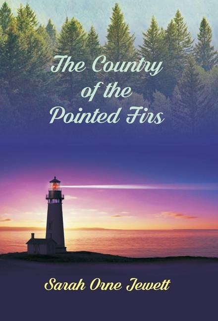 The Country Of The Pointed Firs - Sarah Orne Jewett