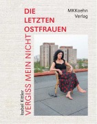 Cover-Bild zum Titel 'Isabel Kittler: Vergiss mein nicht!' von 'Isabell Kittler, Sabine Rennefanz, Steffen Mau'