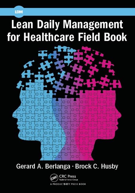 Lean Daily Management for Healthcare Field Book - Gerard A. Berlanga, Brock C. Husby