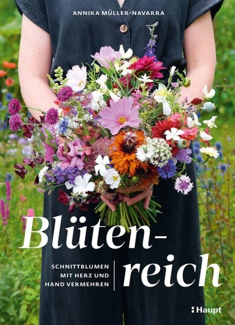 Blütenreich - Schnittblumen mit Herz und Hand vermehren - Annika Müller-Navarra