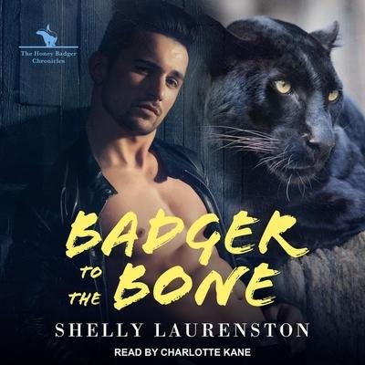 Badger to the Bone Lib/E - Shelly Laurenston