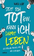 Cover-Bild zum Titel 'Seit ich tot bin, kann ich damit leben' von 'Willi Näf'