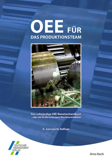 OEE für das Produktionsteam. Das vollständige OEE-Benutzerhandbuch - Arno Koch