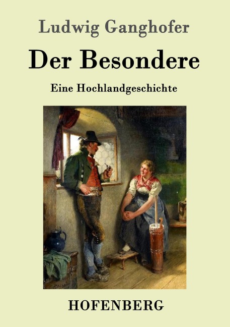 Der Besondere - Ludwig Ganghofer