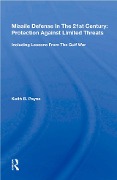 Cover-Bild zum Titel 'Missile Defense In The 21st Century: Protection Against Limited Threats' von 'Keith B. Payne'