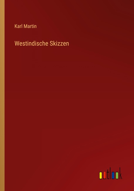 Westindische Skizzen - Karl Martin