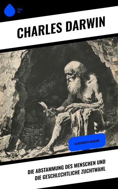 Die Abstammung des Menschen und die geschlechtliche Zuchtwahl - Charles Darwin