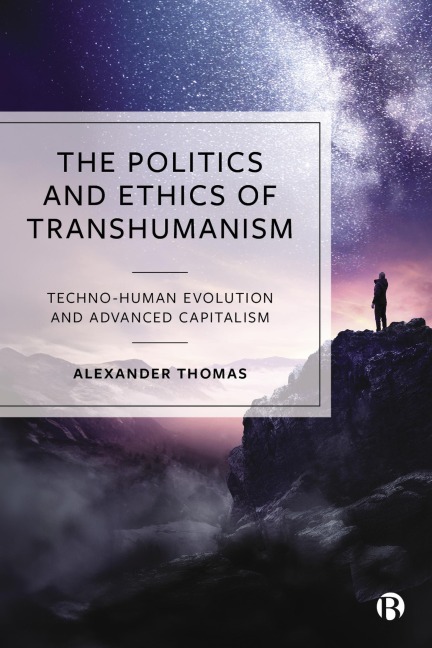 The Politics and Ethics of Transhumanism - Alexander Thomas