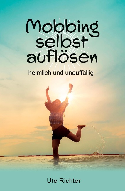 Mobbing selbst auflösen - Ute Richter