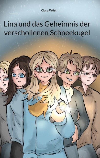 Lina und das Geheimnis der verschollenen Schneekugel - Clara Wüst