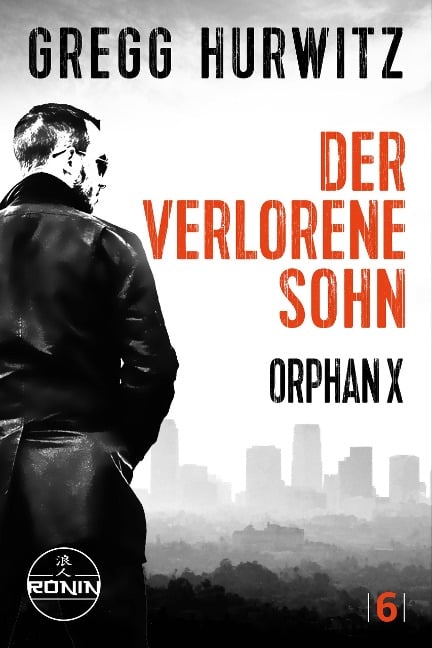 Der verlorene Sohn. Ein Orphan X Thriller - Gregg Hurwitz