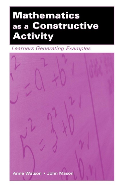 Mathematics as a Constructive Activity - Anne Watson, John Mason