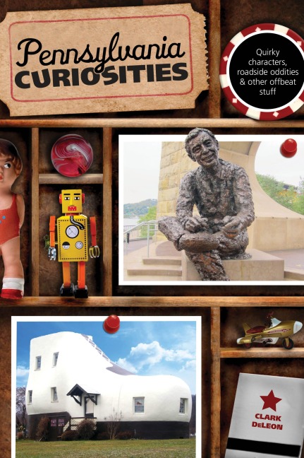 Pennsylvania Curiosities - Clark Deleon