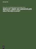 Bericht über die Arbeiten an den Denkmälern Deutscher Kunst, 2 - 