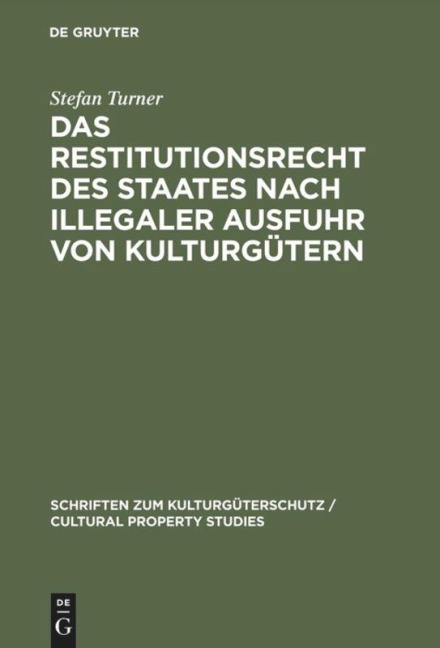 Das Restitutionsrecht des Staates nach illegaler Ausfuhr von Kulturgütern - Stefan Turner