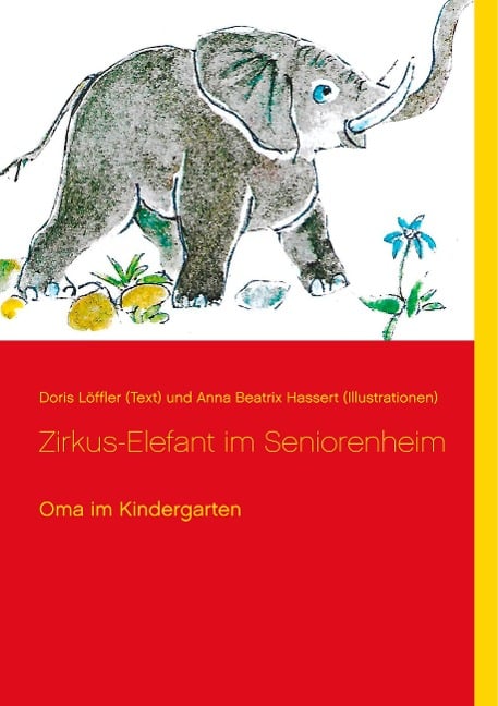Zirkus-Elefant im Seniorenheim - Doris Löffler (Text), Anna Beatrix Hassert (Illustrationen)
