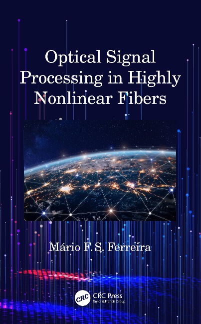 Optical Signal Processing in Highly Nonlinear Fibers - Mário Ferreira