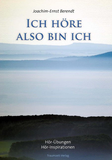 Ich höre. also bin ich - Joachim-Ernst Berendt