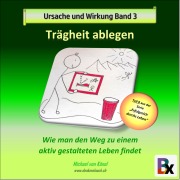 Cover-Bild zum Titel 'Ursache und Wirkung - Band 3: Trägheit ablegen' von 'Michael von Känel'