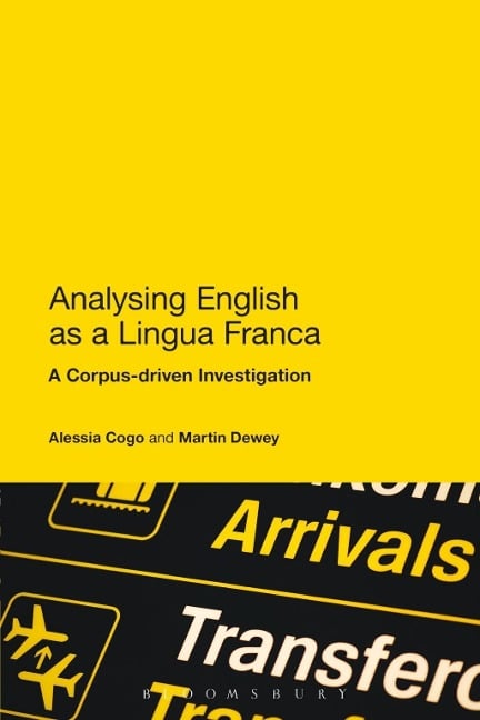 Analysing English as a Lingua Franca - Alessia Cogo, Martin Dewey