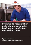 Cover-Bild zum Titel 'Système de récupération de la chaleur résiduelle basé sur un générateur thermoélectrique' von 'Agnimitra Biswas, Naveen Daham Weerasekera'
