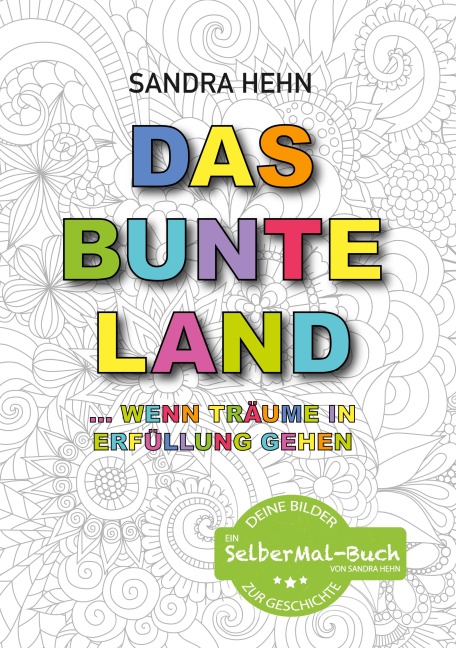 Das bunte Land ... wenn Träume in Erfüllung gehen - Sandra Hehn