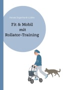 Fit & Mobil mit Rollator-Training - Renate Degenhardt-Lüdtke