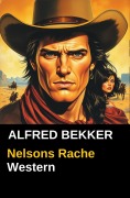 Cover-Bild zum Titel 'Nelsons Rache: Western' von 'Alfred Bekker'