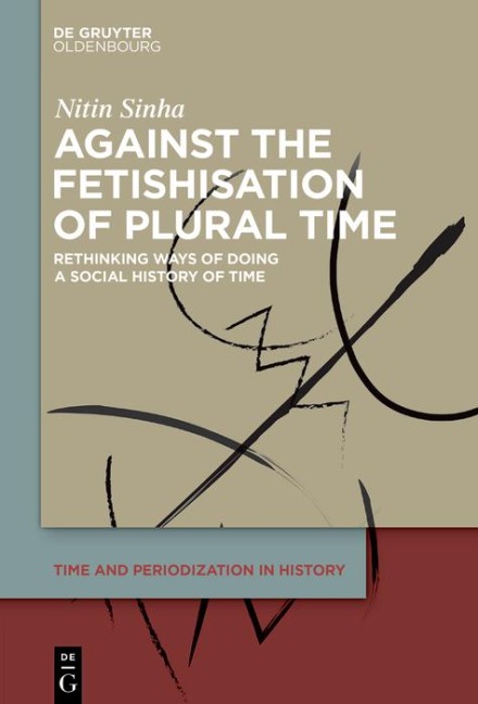 Against the Fetishisation of Plural Time - Nitin Sinha