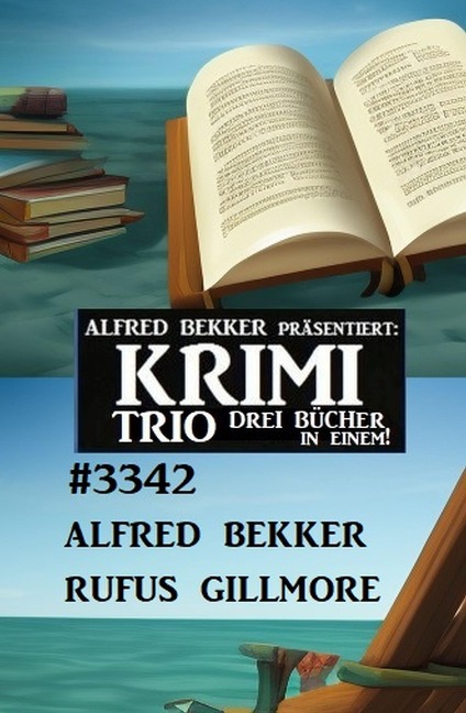 Krimi Trio 3342 - Drei Bücher in einem! - Alfred Bekker, Rufus Gillmore