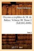 Cover-Bild zum Titel 'Oeuvres Complètes de M. de Balzac. Volume 10, Tome 2 (Éd.1842-1848)' von 'Honoré de Balzac'