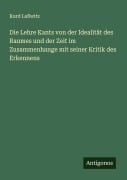 Die Lehre Kants von der Idealität des Raumes und der Zeit im Zusammenhange mit seiner Kritik des Erkennens - Kurd Laßwitz