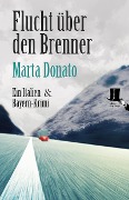 Cover-Bild zum Titel 'Flucht über den Brenner' von 'Marta Donato'